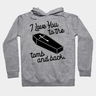 I Love You to the Tomb and Back ))(( Macabre Type of Romance Hoodie